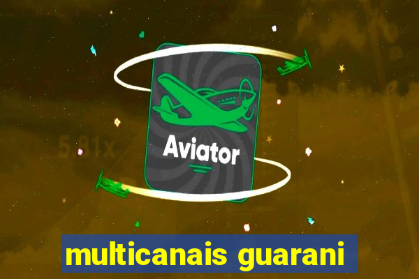 multicanais guarani